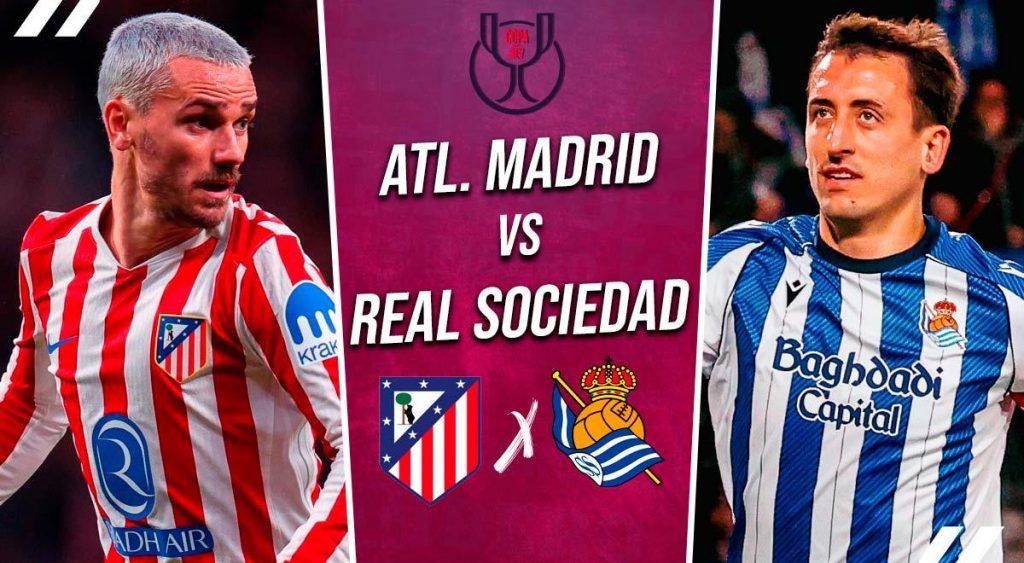 Atlético de Madrid vs. Real Sociedad EN VIVO: A qué hora y dónde ver EN DIRECTO la final de Copa del Rey 2026